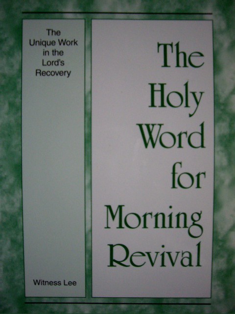 The Holly Word for Morning Revival : The Unique Work in the Lord's Recovery