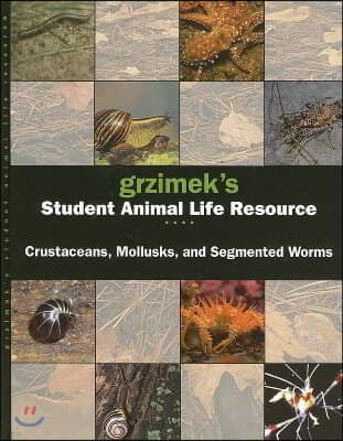 Grzimek's Student Animal Life Resource: Crustaceans, Mollusks and Segmented Worms