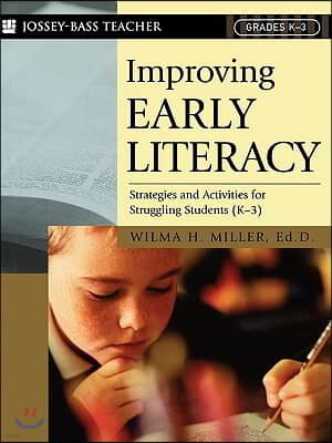 Improving Early Literacy: Strategies and Activities for Struggling Students (K-3)