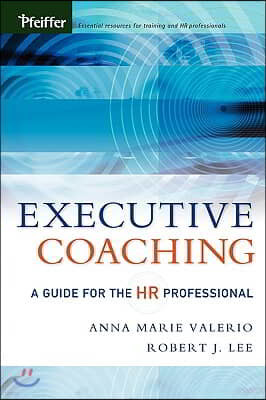 Executive Coaching: A Guide for the HR Professional