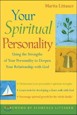 Your Spiritual Personality: Using the Strengths of Your Personality to Deepen Your Relationship with God