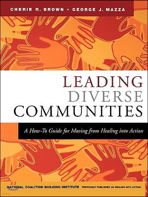 Leading Diverse Communities: A How-To Guide for Moving from Healing Into Action