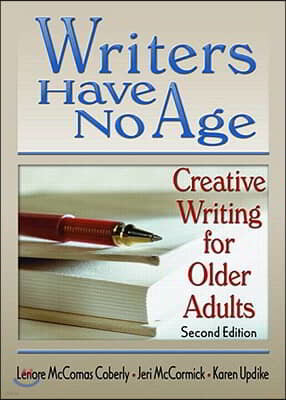 Writers Have No Age: Creative Writing for Older Adults, Second Edition