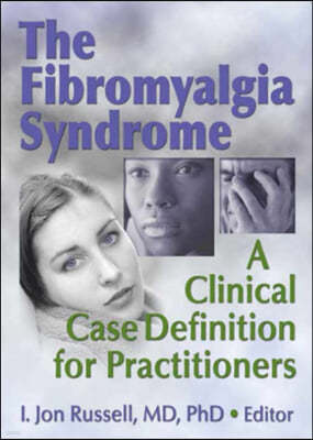 The Fibromyalgia Syndrome: A Clinical Case Definition for Practitioners