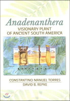 Anadenanthera: Visionary Plant of Ancient South America