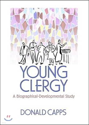 Young Clergy: A Biographical-Developmental Study