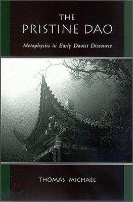 The Pristine DAO: Metaphysics in Early Daoist Discourse