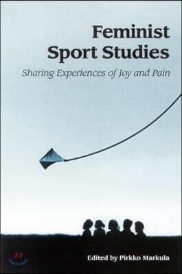 Feminist Sport Studies: Sharing Experiences of Joy and Pain