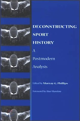 Deconstructing Sport History: A Postmodern Analysis