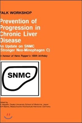 Prevention of Progression in Chronic Liver Disease: An Update on Snmc (Stronger Neo-Minophagen C). in Honour of Hans Popper's 100th Birthday