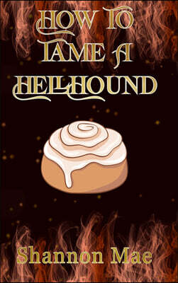 How to Tame a Hellhound