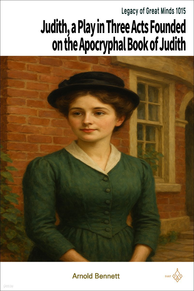 Judith, a Play in Three Acts Founded on the Apocryphal Book of Judith