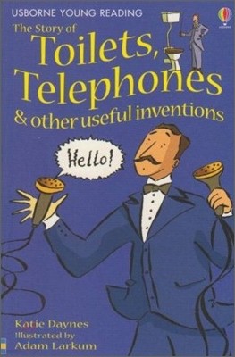 The Story Of Toilets, Telephones & Other Useful Inventions