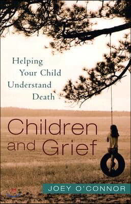 Children and Grief: Helping Your Child Understand Death