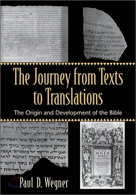 The Journey from Texts to Translations: The Origin and Development of the Bible