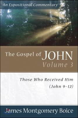 The Gospel of John: Those Who Received Him (John 9-12)