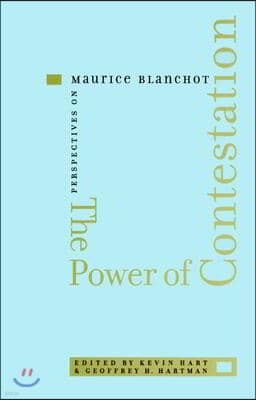 The Power of Contestation: Perspectives on Maurice Blanchot