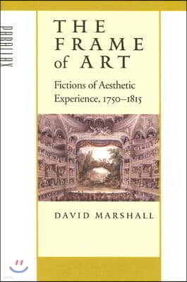 The Frame of Art: Fictions of Aesthetic Experience, 1750-1815