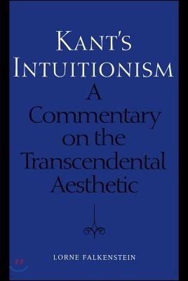 Kant's Intuitionism: A Commentary on the Transcendental Aesthetic