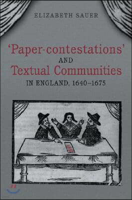 'Paper-Contestations' and Textual Communities in England, 1640-1675
