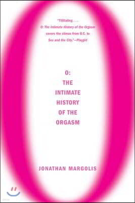 O: The Intimate History of the Orgasm