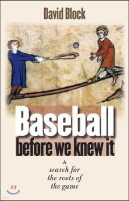 Baseball Before We Knew It: A Search for the Roots of the Game