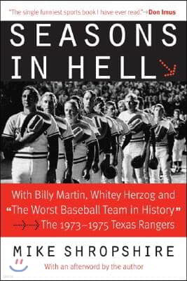 Seasons in Hell: With Billy Martin, Whitey Herzog and the Worst Baseball Team in History--The 1973-1975 Texas Rangers