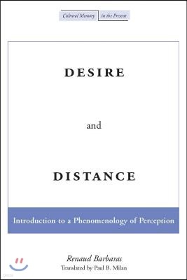 Desire and Distance: Introduction to a Phenomenology of Perception