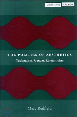 The Politics of Aesthetics: Nationalism, Gender, Romanticism