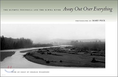 Away Out Over Everything: The Olympic Peninsula and the Elwha River