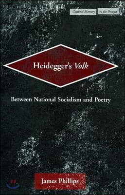 Heidegger's Volk: Between National Socialism and Poetry