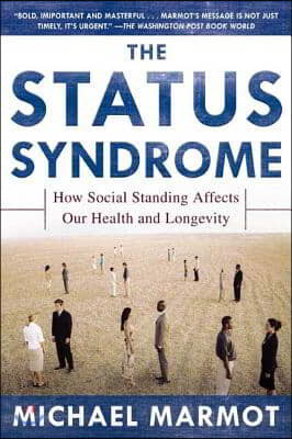 The Status Syndrome: How Social Standing Affects Our Health and Longevity