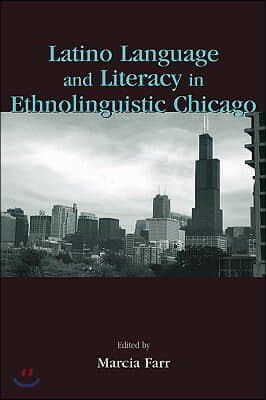 Latino Language and Literacy in Ethnolinguistic Chicago