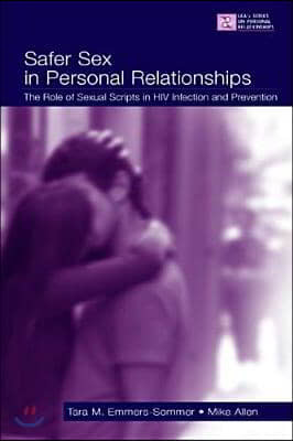 Safer Sex in Personal Relationships: The Role of Sexual Scripts in HIV Infection and Prevention