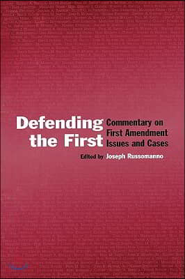 Defending the First: Commentary on First Amendment Issues and Cases