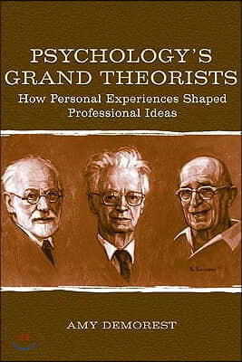 Psychology's Grand Theorists: How Personal Experiences Shaped Professional Ideas