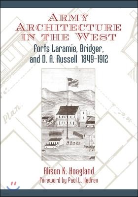 Army Architecture in the West: Forts Laramie, Bridger, and D.A. Russell, 1849-1912