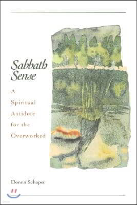 Sabbath Sense: A Spiritual Antidote for the Overworked