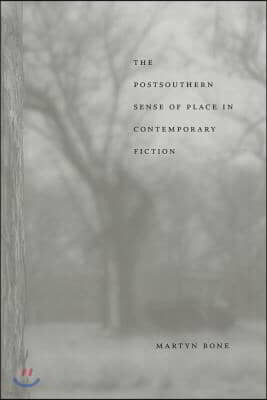 The Postsouthern Sense of Place in Contemporary Fiction