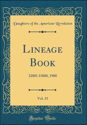 Lineage Book, Vol. 33: 32001 33000, 1900 (Classic Reprint)