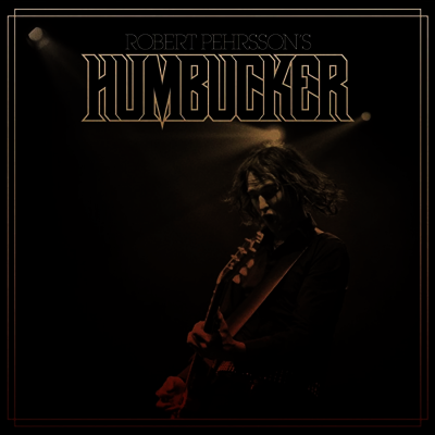 Robert Pehrsson's Humbucker — Robert Pehrsson's Humbucker 앨범 커버