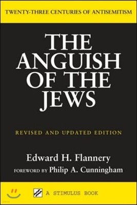Anguish of the Jews (Revised and Updated): Twenty-Three Centuries of Antisemitism