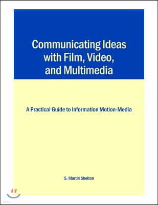 Communicating Ideas With Film, Video, And Multimedia