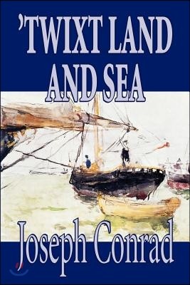 'Twixt Land and Sea by Joseph Conrad, Fiction, Classics, Short Stories