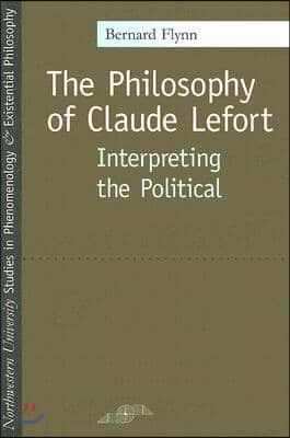 The Philosophy of Claude Lefort