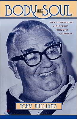 Body and Soul: The Cinematic Vision of Robert Aldrich