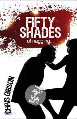Fifty Shades of Nagging: Most of Them Grey