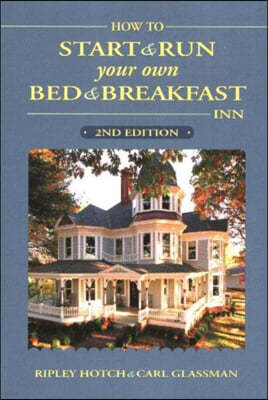 How To Start And Run Your Own Bed & Breakfast Inn