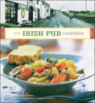 The Irish Pub Cookbook: (irish Cookbook, Book on Food from Ireland, Pub Food from Ireland)