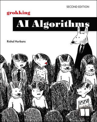 Grokking AI Algorithms, Second Edition: How AI Solves Complex Problems